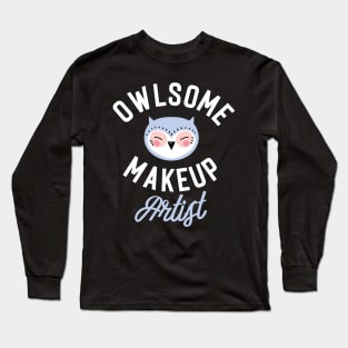 Owlsome Makeup Artist Pun - Funny Gift Idea Long Sleeve T-Shirt